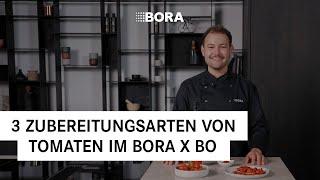 3 kreative Zubereitungsarten von Tomaten im BORA X BO  | Empower your Cooking