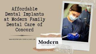 Affordable Dental Implants at Modern Family Dental Care of Concord