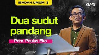 IBADAH UMUM 3 - Dua sudut pandang - 11 Agustus 2024 | Pdm. Paulus Eko