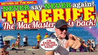 TENERIFE - NEVER say NEVER AGAIN! Return of The MacMaster.