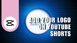 ️ MINUTE: How To Add Your Logo on YouTube Shorts in CapCut PC | Full How To