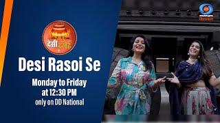 Watch " Desi Rasoi Se"  Monday to Friday, at 12:30 PM only on DD National