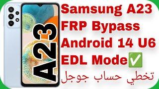 A23 (A235F) FRP Unlock Android 14 U6 - EDL - Chimera | تخطي حساب جوجل سامسونج A23 آخر إصدار حماية