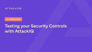 Testing your Security Controls with AttackIQ