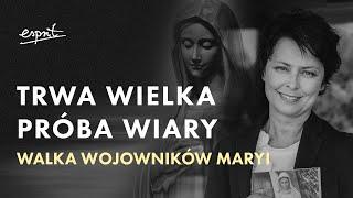  TRWA WIELKA PRÓBA WIARY. WALKA WOJOWNIKÓW MARYI I Joanna Bątkiewicz-Brożek