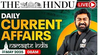 31 May 2025: Current Affairs Today | The Hindu Newspaper Analysis | Daily Current Affairs For UPSC