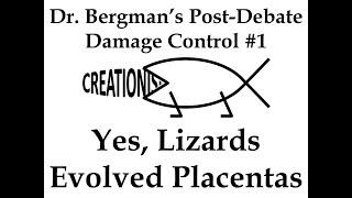 Dr. Bergman's Post-Debate Damage Control #1: Yes, Lizards Evolved Placentas