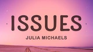 Julia Michaels - Issues (Lyrics)