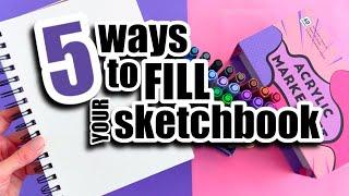 5 EASY ways to FILL your sketchbook!