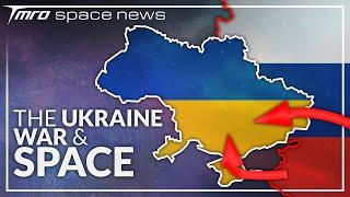 How the Ukraine War Affects Space // TMRO Space News