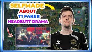 Selfmade About T1 FAKER HEADBUTT DRAMA 