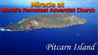 Miracle at World's Remotest Adventist Church in Pitcarn Island!