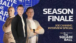 The Joe Canning Special | The Square Ball Season Finale