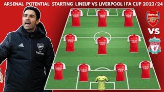 ARSENAL VS LIVERPOOL | Arsenal Potential starting lineup ■ FA CUP  20232024 ROUND 3