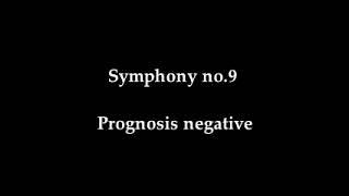 Symphony no.9 - prognosis negative