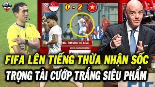 FIFA Lên Tiếng Sốc Về Siêu Phẩm Của Xuân Sơn Bị Từ Chối Ở Trận Gặp Singapore, Trọng Tài Đã Sai