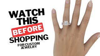 Everything You Need to Know About Custom Jewelry (Watch this before visiting your jeweler!)