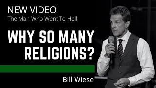 Why So Many Religions? - Bill Wiese, "The Man Who Went To Hell" Author of "23 Minutes In Hell"