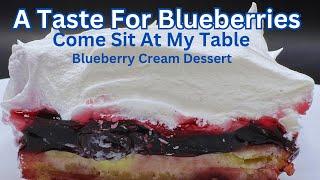 Blueberry Cream Dessert- Video #1 in A Taste For Blueberries Series - Great Ways To Enjoy the Fruit!