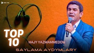 Hajy Yazmammedow - Saylama Aydymlary TOP 10