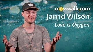 Love is Oxygen: An Interview with Jarrid Wilson