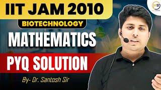 IIT JAM 2010 Biotechnology | PYQ Paper Solution || Mathematics | Mathstats @8810409392