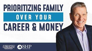 Prioritizing Family Over Your Career and Money