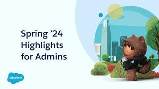 3 Spring '24 Release Highlights for Salesforce Admins