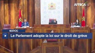 Maroc : le Parlement adopte la loi sur le droit de grève