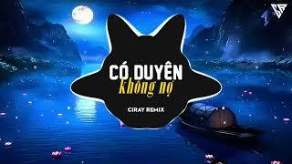 Có Duyên Không Nợ Remix - NB3 HOÀI BẢO | Ciray Remix - Một Người Đứng Từ Xa Chờ Em Về Remix TikTok