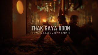 Thak Gaya Hoon - Irfan Ali Taj x Varqa Faraid (Official Music Video)