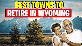 Best Towns to Retire in Wyoming