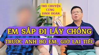 Tâm Sự Cùng Đinh Đoàn-Em Sắp Thuộc Về Người Khác, Trước Anh Bỏ Em, Giờ Lại Tiếc