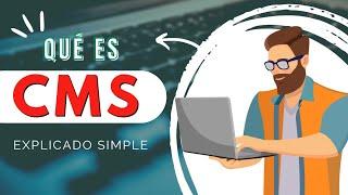 QUÉ ES UN SISTEMA DE GESTION DE CONTENIDO (CMS) EXPLICADO DE MANERA SIMPLE