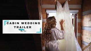 CABIN WEDDING - CINEMATIC TRAILER