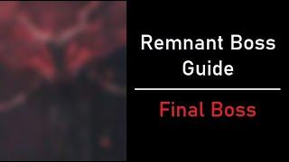 Remnant 2 Boss Guide: Final Boss