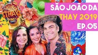 SÃO JOÃO DA THAY 2019 | 3ª edição | EP. 05 - FINAL | VLOG