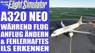 A320 NEO - Anflug während des Fluges ändern & fehlerhaftes ILS erkennen  Microsoft FLIGHT SIMULATOR