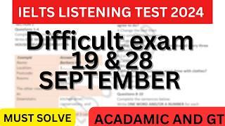 VERY HARD 19 SEPTEMBER & 28 SEPTEMBER 2024 IELTS LISTENING TEST WITH ANSWERS | IELTS | IDP & BC