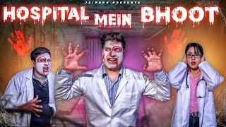 HOSPITAL MEIN BHOOT || JaiPuru