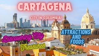 Cartagena  Colombia Travel Guide 2023 Attractions and foods