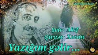 YAZIĞIM GƏLİR / AKİF XƏZAN QARAYEV