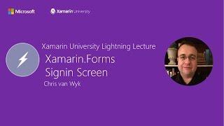 Xamarin.Forms: Signin Screen - Chris van Wyk - Xamarin University Lightning Lecture