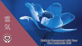 Reiki to Reconnect with Your True Authentic Self | Energy Healing