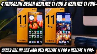 4 MASALAH BESAR REALME 11 PRO & REALME 11 PRO PLUS!! GAK JADI BELI GARA2 HAL INI