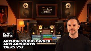 Inside VSX | Archon Studio Owner Aris Archontis | Steven Slate Audio