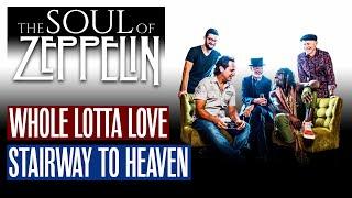 Led Zeppelin's Whole Lotta Love & Stairway to Heaven by The Soul of Zeppelin - live!