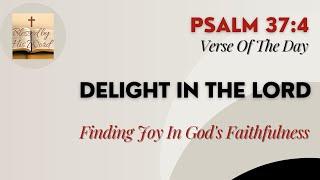 Verse Of The Day | Psalm 37:4 | Delight In The Lord | June 01, 2024