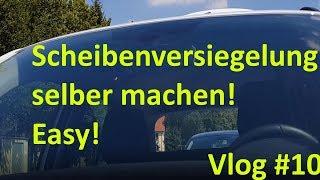 Scheibenversiegelung selbst gemacht! - Vlog 10