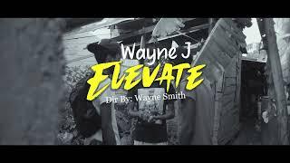 Wayne J - Elevate (Official Music Video)